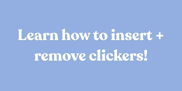 Learn how to insert and remove clickers!